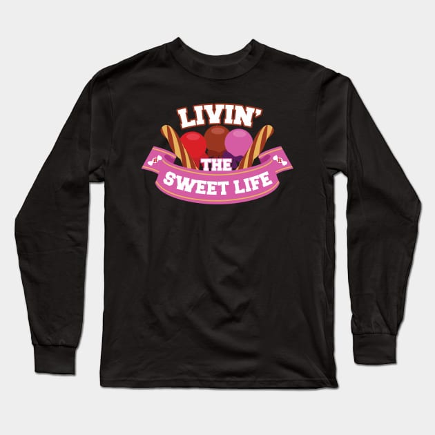 Livin' the Sweet Life Long Sleeve T-Shirt by jslbdesigns